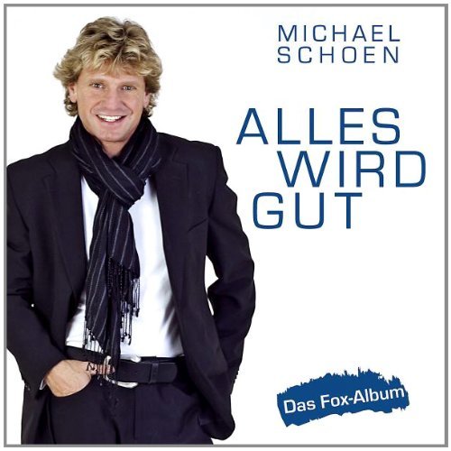 Michael Schn 2010 - Alles Wird Gut - Michael Schoen - Alles Wird Gut - Front.jpg