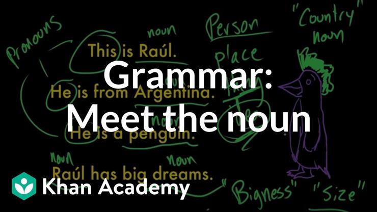 Introduction to noun... - Introduction to nouns _ The parts of speech _ Grammar _ Khan Academy BQ.jpg