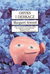 2014.09.11 - Oryks i Derkacz - Margaret Atwood.jpg